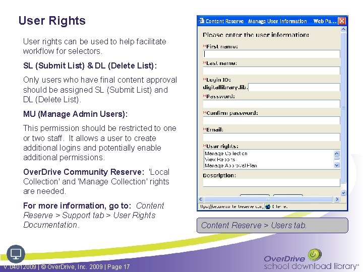 User Rights User rights can be used to help facilitate workflow for selectors. SL