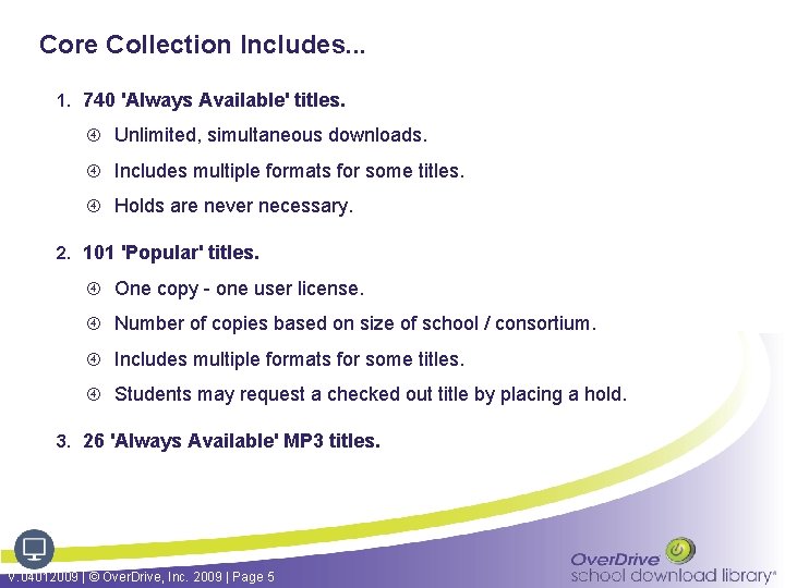 Core Collection Includes. . . 1. 740 'Always Available' titles. Unlimited, simultaneous downloads. Includes