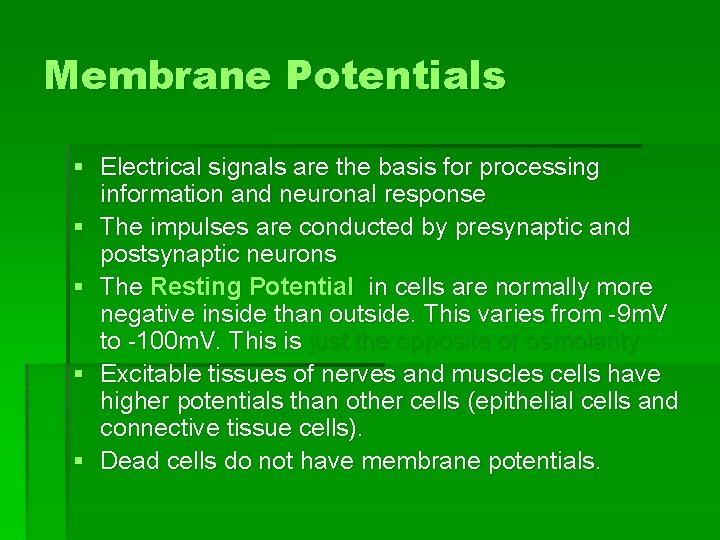 Membrane Potentials § Electrical signals are the basis for processing information and neuronal response