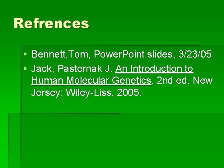 Refrences § Bennett, Tom, Power. Point slides, 3/23/05 § Jack, Pasternak J. An Introduction