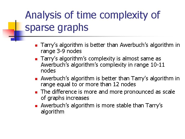 Analysis of time complexity of sparse graphs n n n Tarry’s algorithm is better