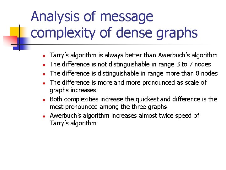 Analysis of message complexity of dense graphs n n n Tarry’s algorithm is always