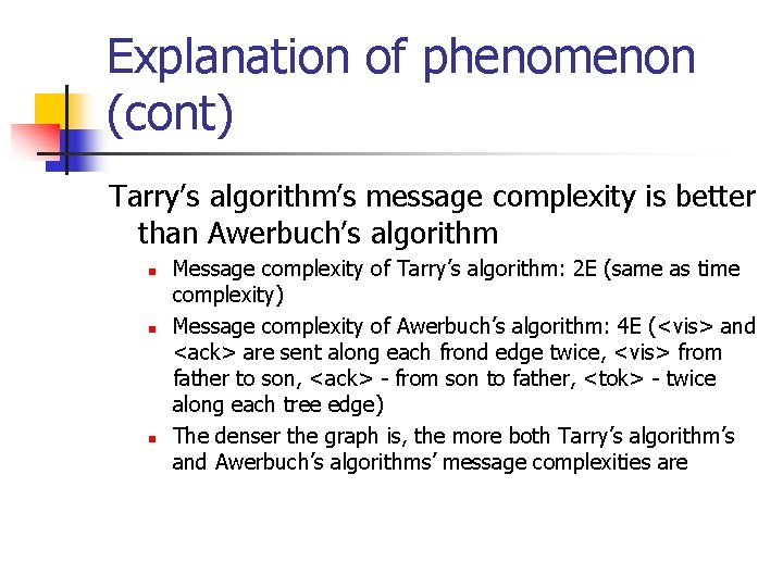 Explanation of phenomenon (cont) Tarry’s algorithm’s message complexity is better than Awerbuch’s algorithm n