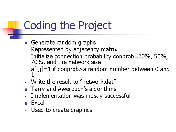 Coding the Project n − − n − Generate random graphs Represented by adjacency