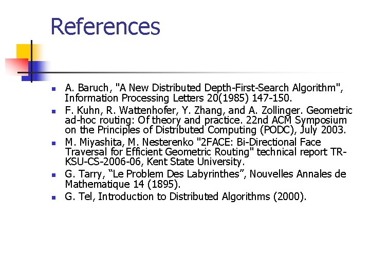 References n n n A. Baruch, "A New Distributed Depth-First-Search Algorithm", Information Processing Letters