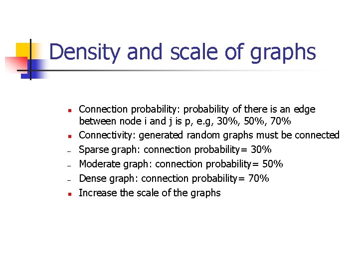 Density and scale of graphs n n – – – n Connection probability: probability