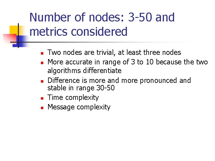 Number of nodes: 3 -50 and metrics considered n n n Two nodes are