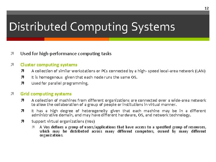12 Distributed Computing Systems Used for high‐performance computing tasks Cluster computing systems A collection