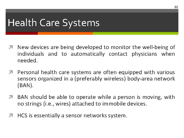 22 Health Care Systems New devices are being developed to monitor the well‐being of