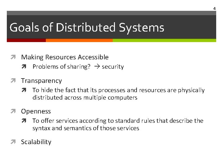 4 Goals of Distributed Systems Making Resources Accessible Problems of sharing? security Transparency To