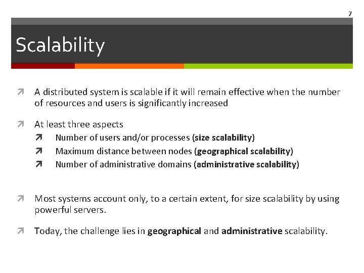 7 Scalability A distributed system is scalable if it will remain effective when the