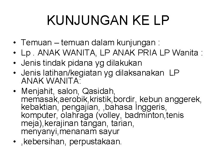 KUNJUNGAN KE LP • • Temuan – temuan dalam kunjungan : Lp. ANAK WANITA,