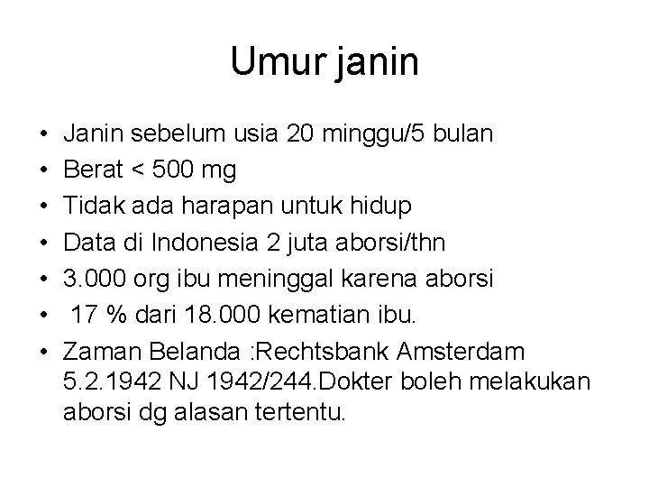 Umur janin • • Janin sebelum usia 20 minggu/5 bulan Berat < 500 mg