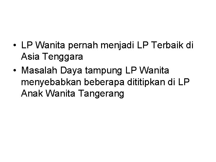  • LP Wanita pernah menjadi LP Terbaik di Asia Tenggara • Masalah Daya