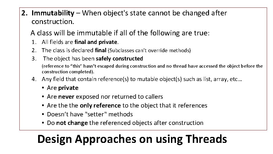 2. Immutability – When object's state cannot be changed after construction. A class will