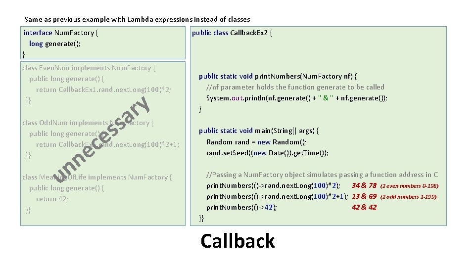 Same as previous example with Lambda expressions instead of classes public class Callback. Ex