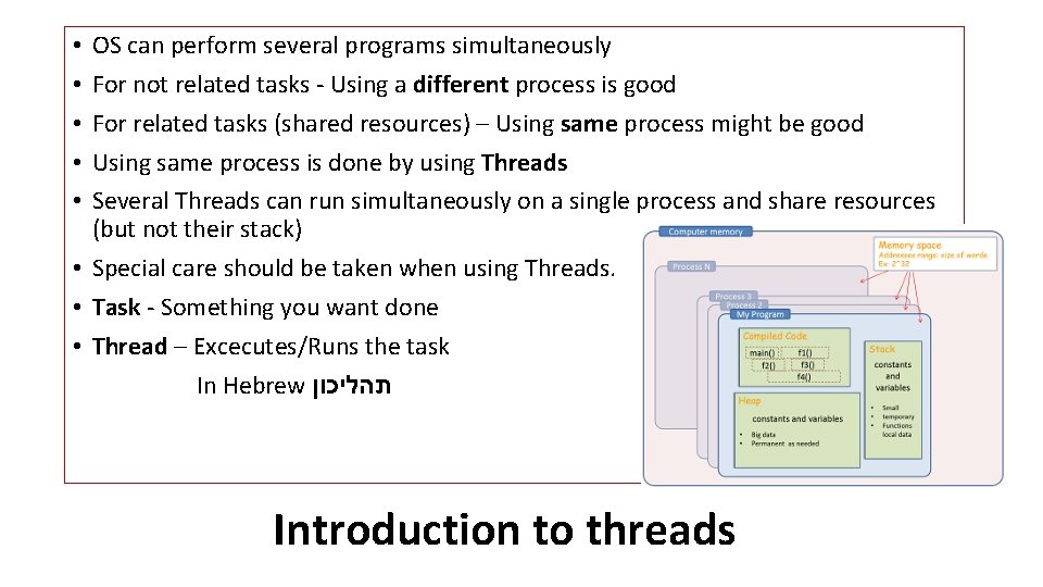 OS can perform several programs simultaneously For not related tasks - Using a different