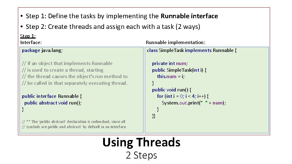  • Step 1: Define the tasks by implementing the Runnable interface • Step