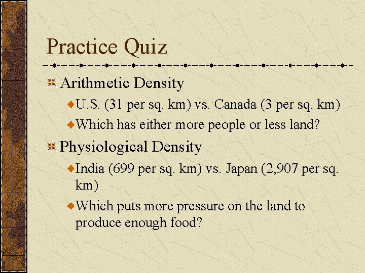 Practice Quiz Arithmetic Density U. S. (31 per sq. km) vs. Canada (3 per Practice Quiz Arithmetic Density U. S. (31 per sq. km) vs. Canada (3 per