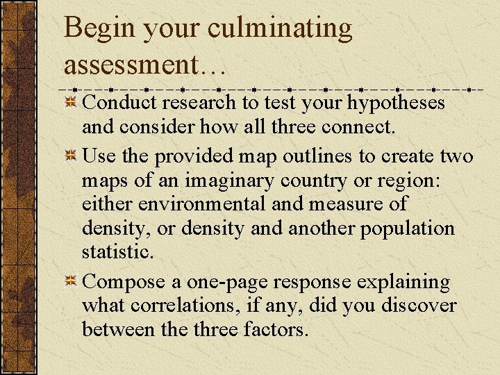 Begin your culminating assessment… Conduct research to test your hypotheses and consider how all Begin your culminating assessment… Conduct research to test your hypotheses and consider how all