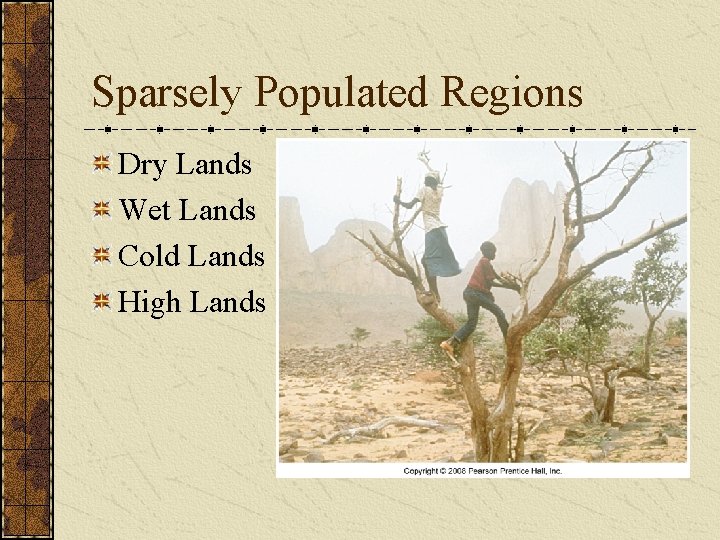 Sparsely Populated Regions Dry Lands Wet Lands Cold Lands High Lands Sparsely Populated Regions Dry Lands Wet Lands Cold Lands High Lands