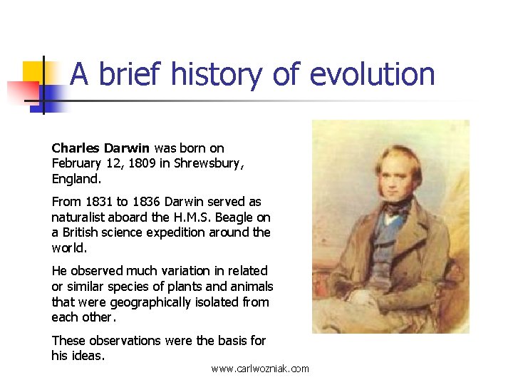 A brief history of evolution Charles Darwin was born on February 12, 1809 in