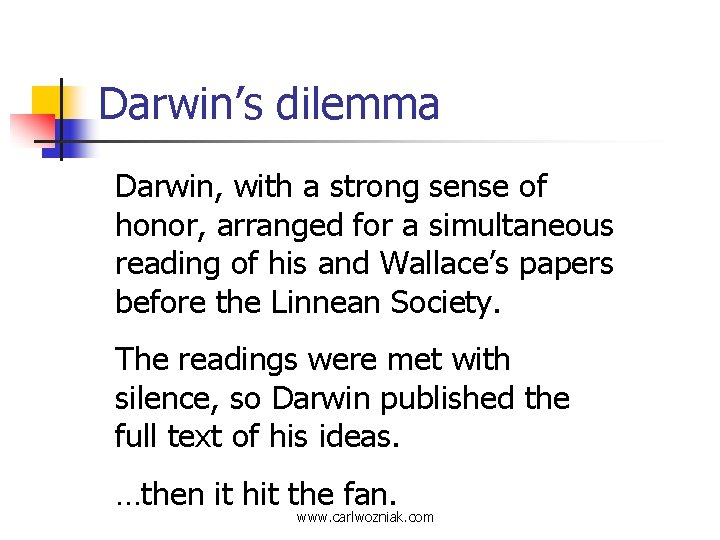Darwin’s dilemma Darwin, with a strong sense of honor, arranged for a simultaneous reading