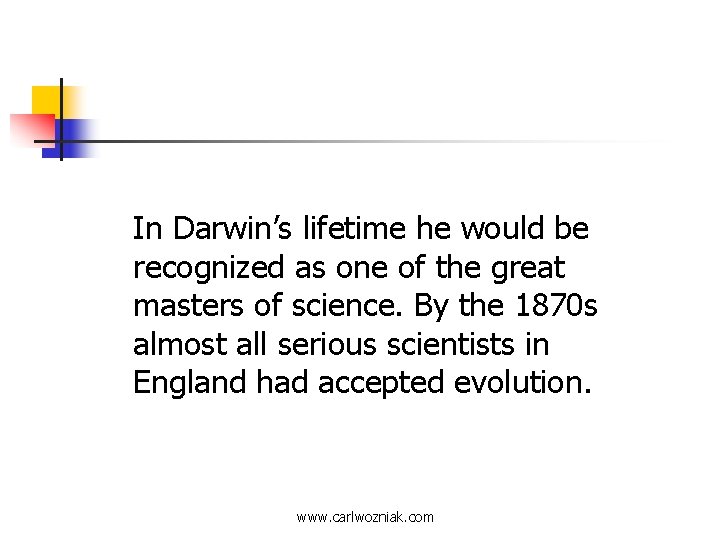 In Darwin’s lifetime he would be recognized as one of the great masters of