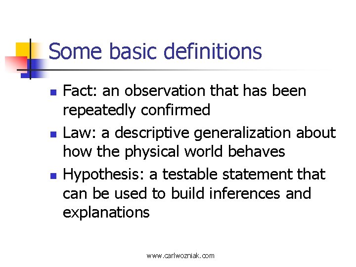 Some basic definitions n n n Fact: an observation that has been repeatedly confirmed