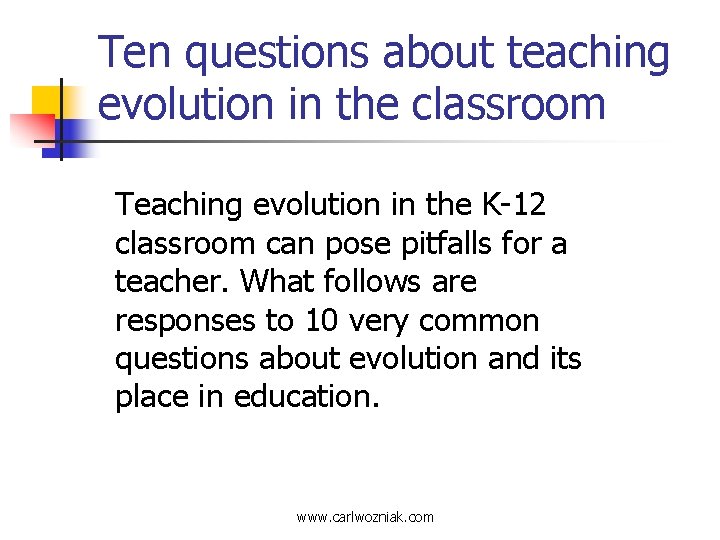 Ten questions about teaching evolution in the classroom Teaching evolution in the K-12 classroom