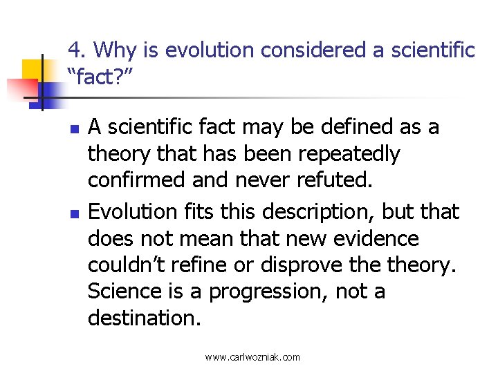 4. Why is evolution considered a scientific “fact? ” n n A scientific fact