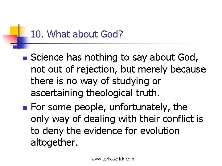 10. What about God? n n Science has nothing to say about God, not