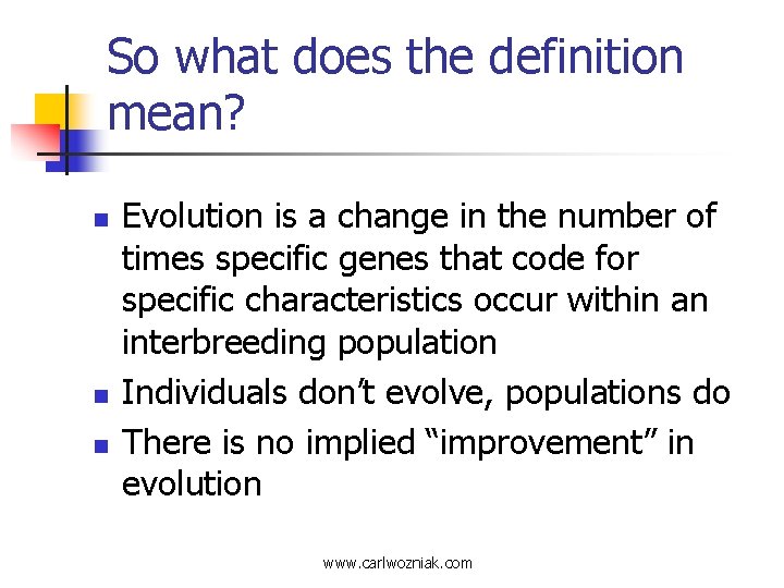 So what does the definition mean? n n n Evolution is a change in