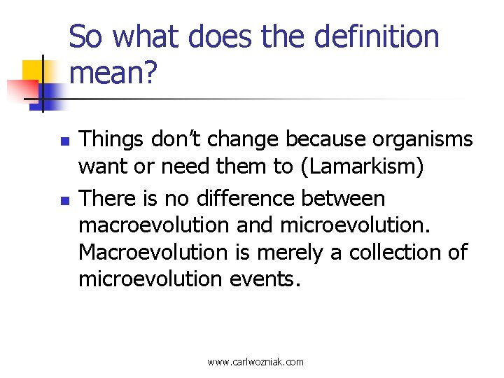 So what does the definition mean? n n Things don’t change because organisms want