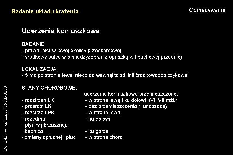 Obmacywanie Badanie układu krążenia Uderzenie koniuszkowe BADANIE - prawa ręka w lewej okolicy przedsercowej