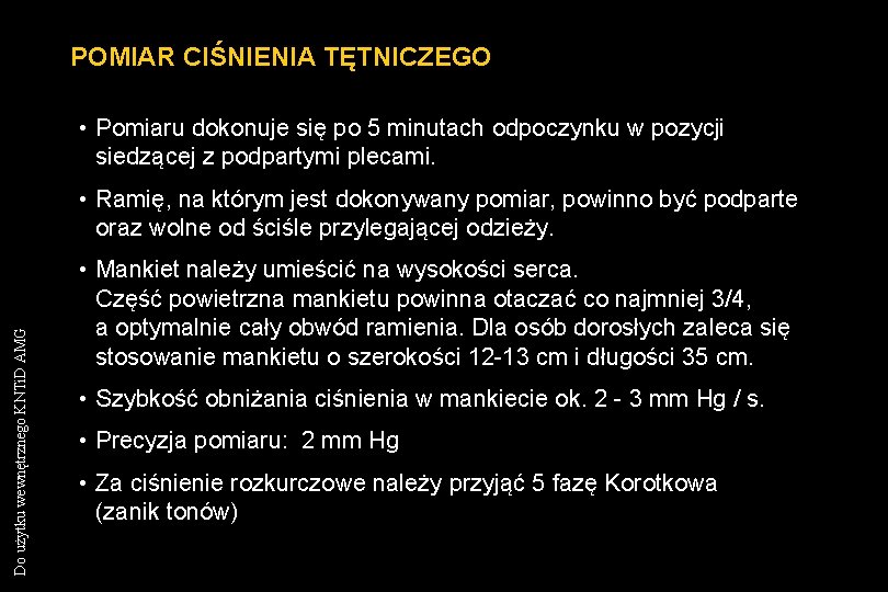 POMIAR CIŚNIENIA TĘTNICZEGO • Pomiaru dokonuje się po 5 minutach odpoczynku w pozycji siedzącej