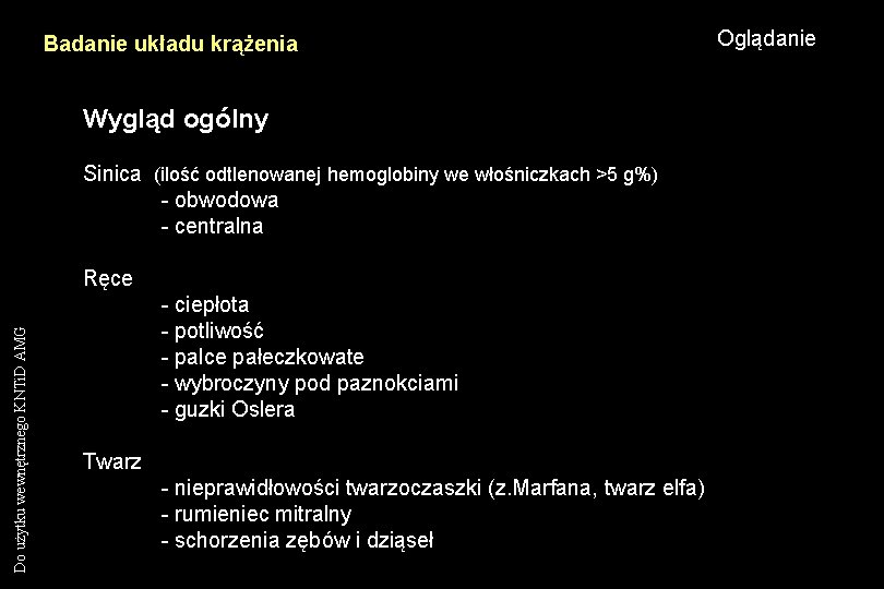 Badanie układu krążenia Wygląd ogólny Sinica (ilość odtlenowanej hemoglobiny we włośniczkach >5 g%) -