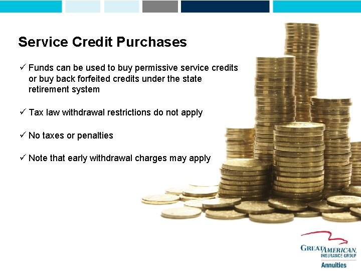 Service Credit Purchases ü Funds can be used to buy permissive service credits or