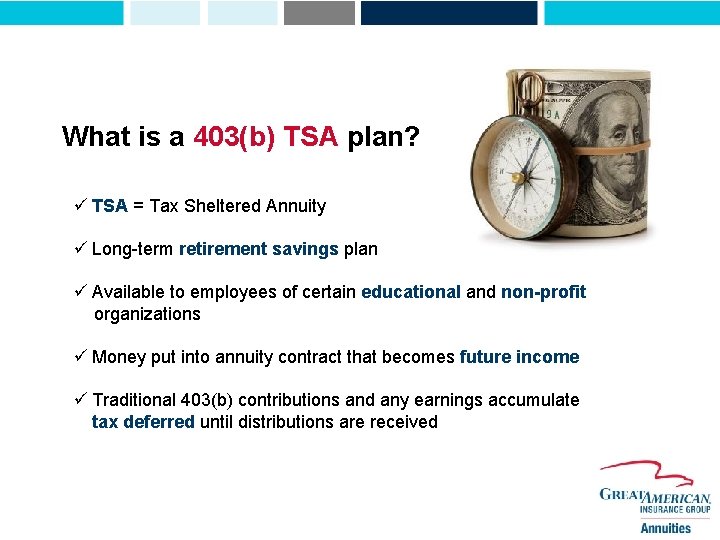 What is a 403(b) TSA plan? ü TSA = Tax Sheltered Annuity ü Long-term