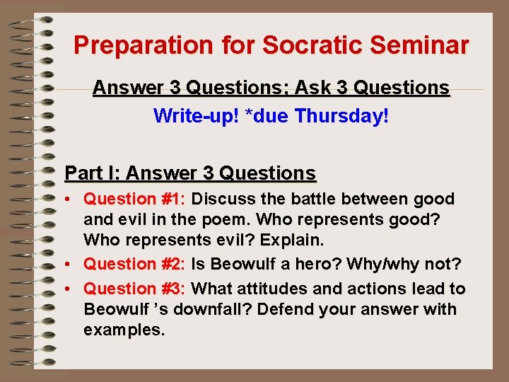 Preparation for Socratic Seminar Answer 3 Questions; Ask 3 Questions Write-up! *due Thursday! Part