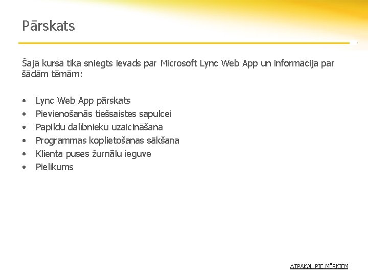 Pārskats Šajā kursā tika sniegts ievads par Microsoft Lync Web App un informācija par