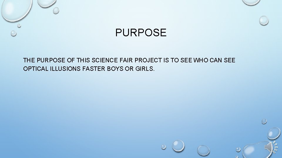 PURPOSE THE PURPOSE OF THIS SCIENCE FAIR PROJECT IS TO SEE WHO CAN SEE