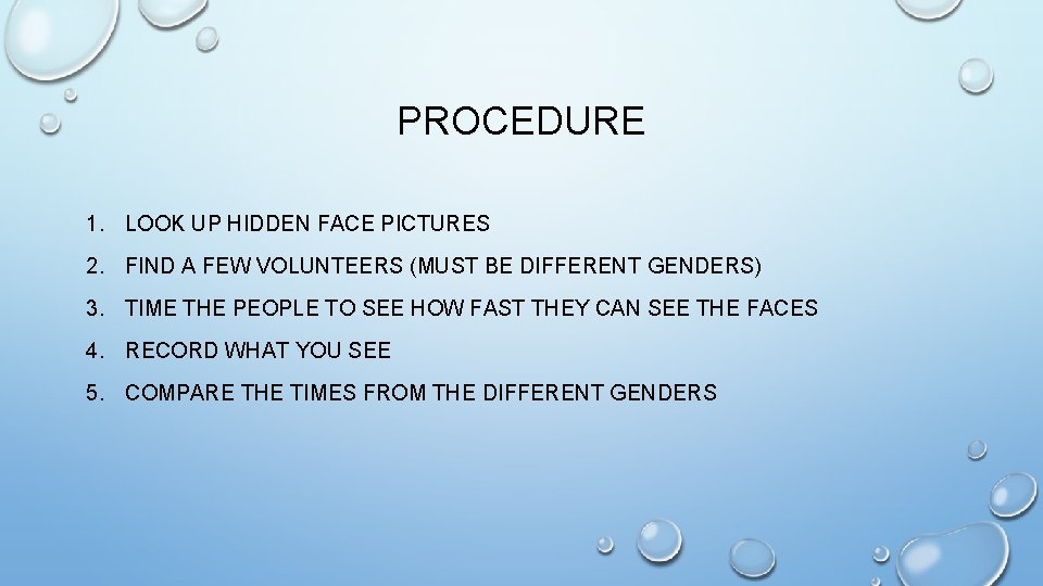 PROCEDURE 1. LOOK UP HIDDEN FACE PICTURES 2. FIND A FEW VOLUNTEERS (MUST BE