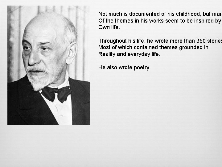 Not much is documented of his childhood, but man Of themes in his works