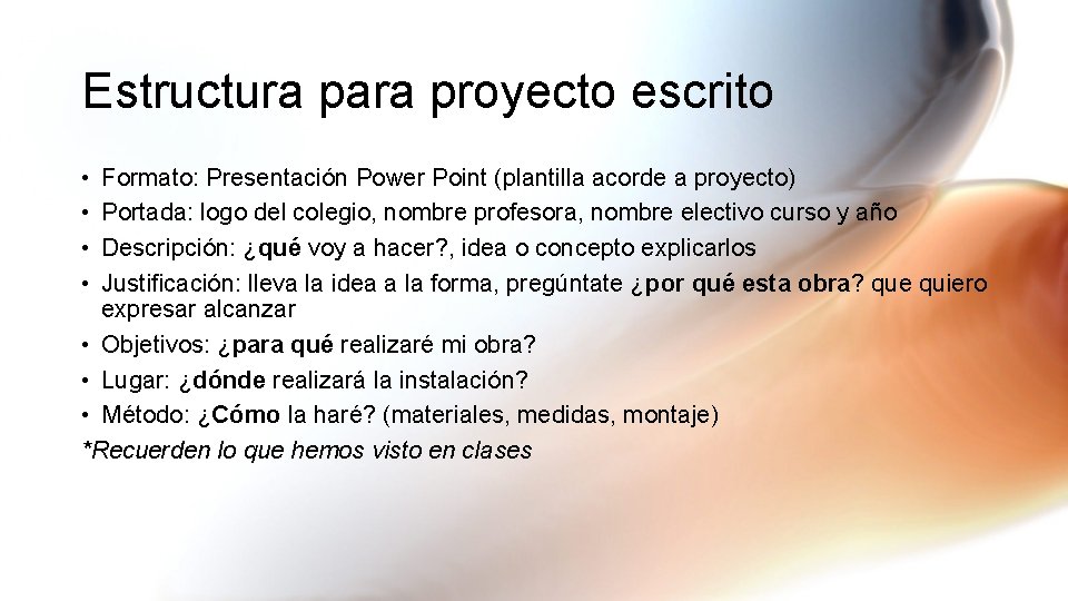 Estructura para proyecto escrito • • Formato: Presentación Power Point (plantilla acorde a proyecto)