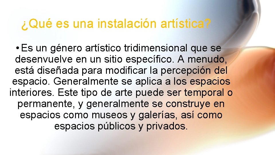 ¿Qué es una instalación artística? • Es un género artístico tridimensional que se desenvuelve