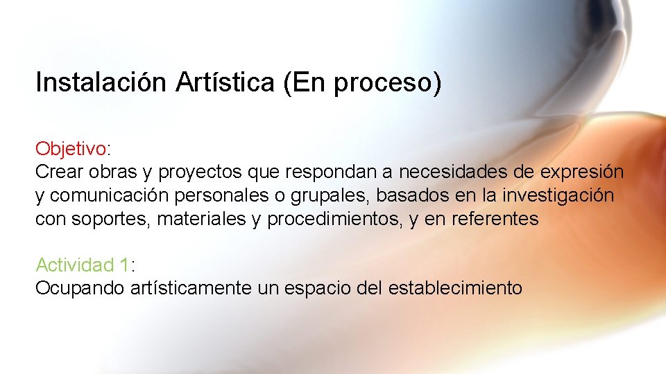 Instalación Artística (En proceso) Objetivo: Crear obras y proyectos que respondan a necesidades de