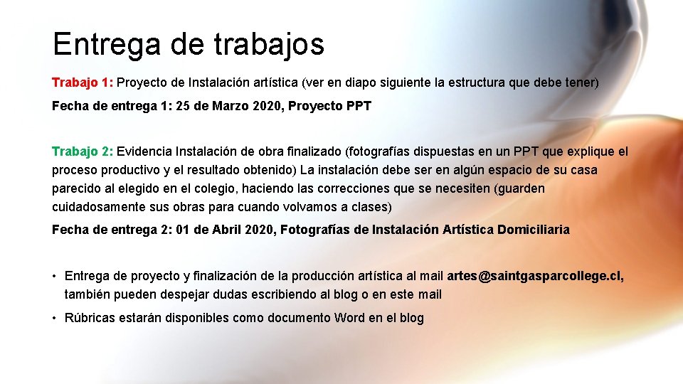 Entrega de trabajos Trabajo 1: Proyecto de Instalación artística (ver en diapo siguiente la