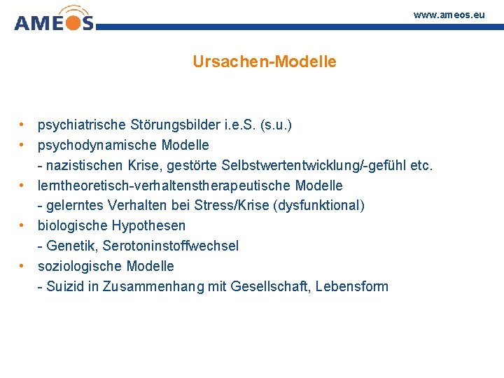 www. ameos. eu Ursachen-Modelle • psychiatrische Störungsbilder i. e. S. (s. u. ) •