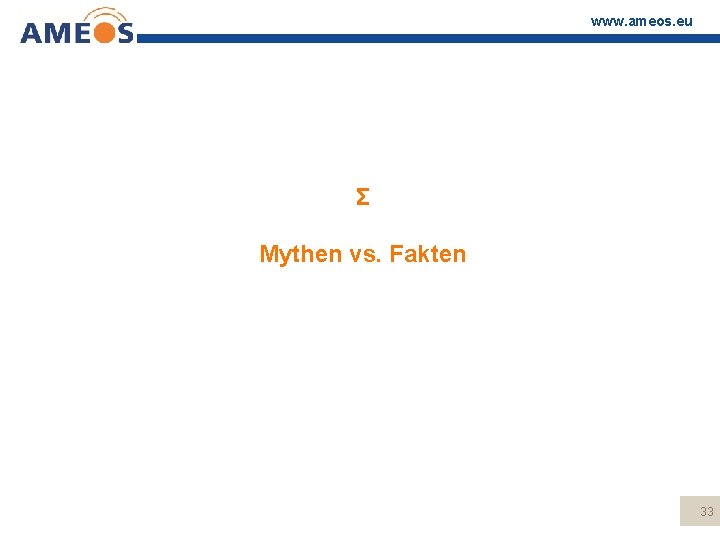 www. ameos. eu Σ Mythen vs. Fakten 33 